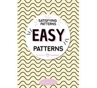 Easy Patterns: A Relaxing Coloring Book with Simple and Satisfying Designs for Teens and Adults - Satisfying Patterns Volume 1