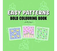EASY PATTERNS - BOLD COLOURING BOOK: Easy simple hand drawn patterns, great for adults and children - Relax and enjoy