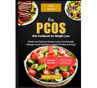 Easy PCOS Diet Cookbook for Weight Loss (B/W Edition): Simple and Delicious Recipes to Burn Fat Naturally, Manage Insulin Resistance, Support ... Healthy Eating (Easy PCOS Editions)