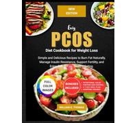 Easy PCOS Diet Cookbook for Weight Loss (COLORED Edition): Simple and Delicious Recipes to Burn Fat Naturally, Manage Insulin Resistance, Support ... Healthy Eating (Easy PCOS Editions)