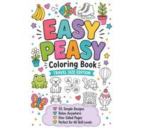 Easy Peasy Coloring Book - Travel Size Edition: 55 adorable, easy-to-color everyday designs in a portable 4x6" format | animals, flowers, food, nature, seasonal & everyday objects