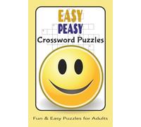 Easy Peasy Crosswords Puzzles Fun & Easy Puzzles For Adults: Crossword Puzzles with Easy to Read Print about Fun, Simple, Fun and More | 6X9, 120 ... for Vacations, Holidays and Relaxation