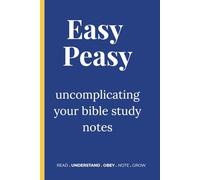 Easy Peasy: Uncomplicating Your Bible Study Notes