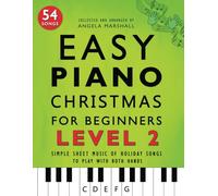 Easy Piano Christmas for Beginners Level 2: Simple Sheet Music of Holiday Songs to Play with Both Hands (Easy Piano Songs for Beginners)