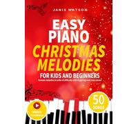 EASY PIANO CHRISTMAS MELODIES FOR KIDS AND BEGINNERS: Famous melodies in order of difficulty with fingerings and note names (Easy Piano Sheet Music for Kids and Beginners)