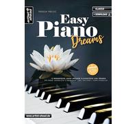 Easy Piano Dreams: 15 romantische, leicht spielbare Klavierstücke zum Träumen - für Kinder, Jugendliche & Erwachsene (inkl. QR-Codes + Audio-Download). Spielstücke. Klaviernoten