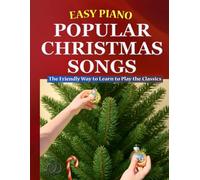 Easy Piano Popular Christmas Songs: The Friendly Way to Learn to Play the Classics: 11 (Easy Piano Simplified Classical Songbooks)