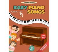 Easy Piano Songs: Simple and Fun Pieces to Start Your Piano Journey - For Kids 5 and Up