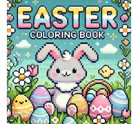 Easy Pie: Easter Coloring Book - Coloring Book for Kids and Adults Featuring Cute Pixel Art Designs (Pixel Art Coloring Book)