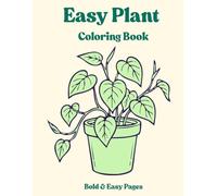 Easy Plant Coloring Book for Adults: Simple & Relaxing Botanical Designs for Stress Relief and Beginners