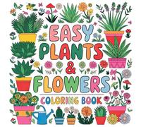 Easy Plants & Flowers Coloring Book: A Tranquil Escape into the World of Floral Art