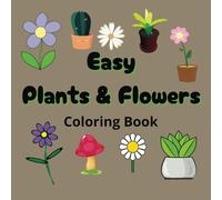 Easy Plants & Flowers Coloring Book: Big Simple and Relaxing Designs for Adults, Kids and Seniors