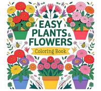 Easy Plants & Flowers Coloring Book: Delight in the Simple Beauty of Floral Art