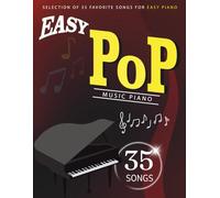 Easy Pop Music Piano: Selection of 35 Favorite Songs for Easy Piano