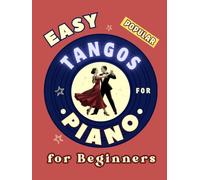 Easy Popular Tangos for Piano for Beginners: Big-Note Format with Letters & Fingering