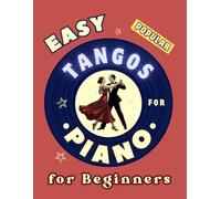 Easy Popular Tangos for Piano for Beginners: Big-Note Format with Letters & Fingering