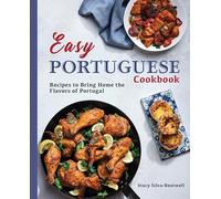 Easy Portuguese Cookbook: Recipes to Bring Home the Flavors of Portugal