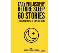 Easy Psychology Before Sleep - 60 Fascinating Stories to Learn and Relax: Calm Bedtime Psychology and Mind Stories for Adults for Relaxation, Stress ... Calm, Positive & Mindful Reading Series)