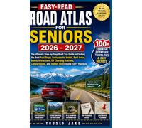 Easy-Read Road Atlas for Seniors 2026 - 2027: The Ultimate step by step USA Road Trip Guide to Fuel Stops, Hotels, Restaurants, Scenic Attractions, EV ... & 100+ Essential Interstate Travel Tips