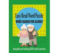 Easy Read Word Puzzle: Word Search for Elderly: Enjoyable and relaxing 300+ words | 8.5 x 11 inches, 110 pages | 50+ puzzles | Calm and soothing for the mind of older Adults