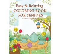 Easy & Relaxing Coloring Book For Seniors: Nature & Garden Coloring Page for Adults, stress relief and mindfulness