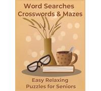 Easy Relaxing Large Print Puzzles for Seniors: Crosswords, Word Searches and Mazes: Strengthen Focus, Concentration and Mental Agility with Fun Brain ... Seniors (Mindfulness and Relaxation Puzzles)