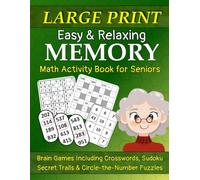 Easy & Relaxing Memory Math Activity Book for Seniors: Large Print Relaxing Memory Activities Including Easy sudoku, Brain Games and More