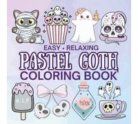 Easy Relaxing Pastel Goth Coloring Book: For Teens & Adults, Bold & Easy Whimsical Creepy Cute Designs