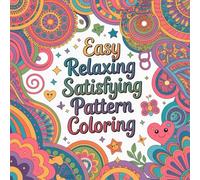 Easy Relaxing Satisfying Pattern Coloring: Cute coloring book for kids, coloring book for adults, kawaii coloring book, Coloring Book for Adults and ... mindful pattern coloring for beginners