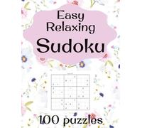 Easy Relaxing Sudoku: 100 Large Print Easy Puzzles | Large Print | Full Page layout | Exercise your mind