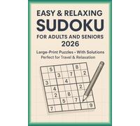 Easy & Relaxing Sudoku for Adults and Seniors 2026: 90 Large-Print Puzzles with Solutions. Calm, Confidence-Building Brain Games for Travel, Waiting Rooms, and Everyday Relaxation. 6 × 9 Inches.