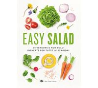 Easy salad. Di verdure e non solo. Insalate per tutte le stagioni (I ricettari Slow Food)
