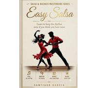 Easy Salsa: Learn how to keep the rhythm-even if you think you don’t have it (Salsa & Bachata Masterguide Series)