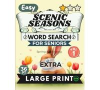 Easy Scenic Seasons Vol 1 Word Search for Seniors Extra Large Print: Large Print Spring Word Search for Seniors, Easy Read Seasonal Rebirth Puzzles ... (Scenic Seasons Word Search Collection)