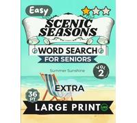 Easy Scenic Seasons Vol 2 Word Search for Seniors Extra Large Print: 100 Seasonal Brain Games for Adults: Relaxing Summer Sunshine Puzzles with Short ... (Scenic Seasons Word Search Collection)