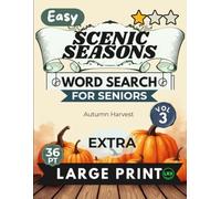 Easy Scenic Seasons Vol 3 Word Search for Seniors Extra Large Print: 100 Seasonal Brain Games for Adults: Relaxing Autumn Harvest Puzzles with Short ... (Scenic Seasons Word Search Collection)