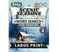 Easy Scenic Seasons Vol 4 Word Search for Seniors Extra Large Print: 100 Seasonal Brain Games for Adults: Relaxing Winter Wonderland Puzzles with Short Stories & Blessings