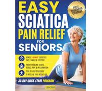 Easy Sciatica Pain Relief for Seniors: Gentle 5-Minute Exercises, Proven Healing Habits, and Step-by-Step Strategies to Conquer Sciatic Pain Naturally and Reclaim Your Active Life