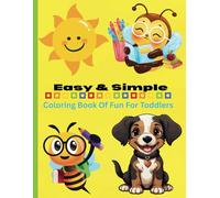 Easy & Simple Coloring Book Of Fun For Toddlers: "Big Imaginations Start Here - Easy Coloring Fun for Toddlers"