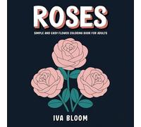 Easy & Simple Flower Coloring Book: Beautiful Roses for Relaxation and Stress Relief