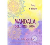 Easy & Simple Mandala Coloring Book: for everyone - kids, adults, and seniors. Featuring 25 unique, bold, and easy designs, it will help you have fun, ... of variety, from simple to more complex.