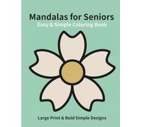 Easy & Simple Mandalas for Seniors: Large Print & Bold Simple Designs