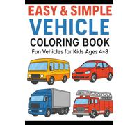 Easy & Simple Vehicle Coloring Book: Fun Vehicles for Kids Ages 4-8