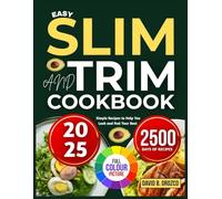 EASY SLIM AND TRIM COOKBOOK: Simple Recipes to Help You Look and Feel Your Best