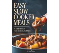 Easy Slow Cooker Meals: Hearty Meals with Minimal Effort