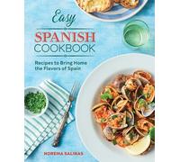 Easy Spanish Cookbook: Recipes to Bring Home the Flavors of Spain