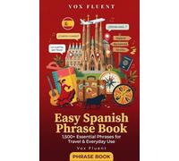 Easy Spanish Phrase Book: 1,500+ Essential Phrases for Travel & Everyday Use (Vox Fluent Spanish)