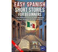 Easy Spanish Short Stories for Beginners Level A1 Book 2: MEXICO: 7 Easy Illustrated Stories for Adult Beginners to Learn Vocabulary & Cultures