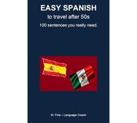 Easy Spanish - To Travel after 50s: The 100 sentences you will need the most (Lingue per Viaggiatori - Languages for Travelers - Idiomas para Viajeros)