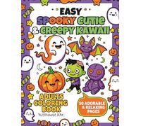 Easy Spooky Cutie & Creepy Kawaii Adults Coloring Book: 50 Adorable & Relaxing Pages of Chubby Ghosts, Kawaii Zombies, and Adorably Creepy Creatures for Stress Relief